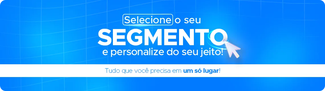 Selecione o seu segmento e personalize do seu jeito: tudo que você precisa em um só lugar