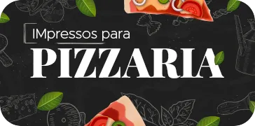 Impressos para pizzarias e delivery